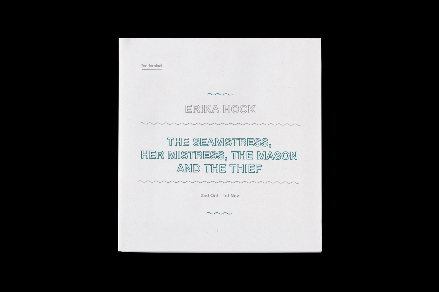 The Seamstress, Her Mistress, The Mason, and The Thief - exhibition handout for Tenderpixel, 2014 by the agency for emerging ideas