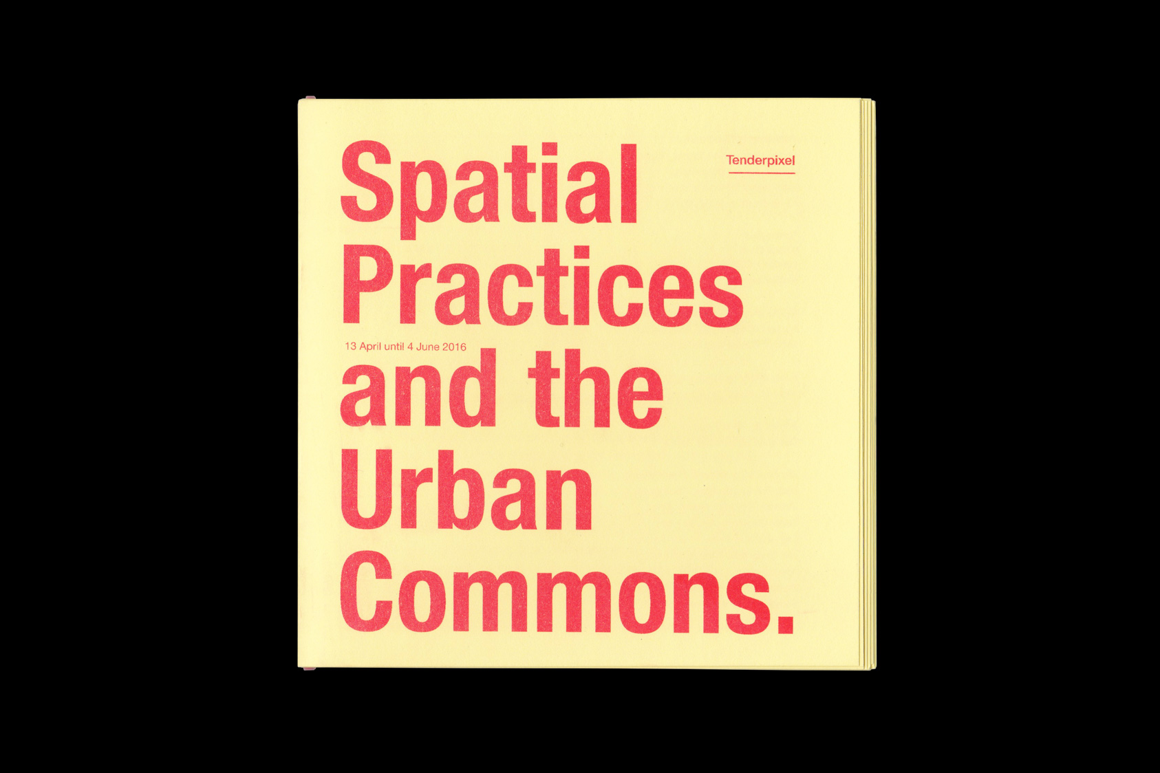 Spatial Practices and the Urban Commons - publication accompanying exhibition for Tenderpixel, 2016 by the agency for emerging ideas